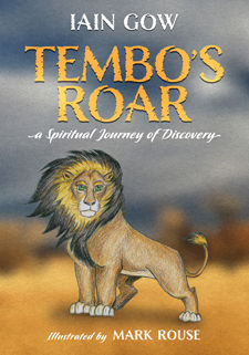 <i>Tembo's Roar: a Spiritual Journey of Discovery</i> by The Rev. Iain Gow